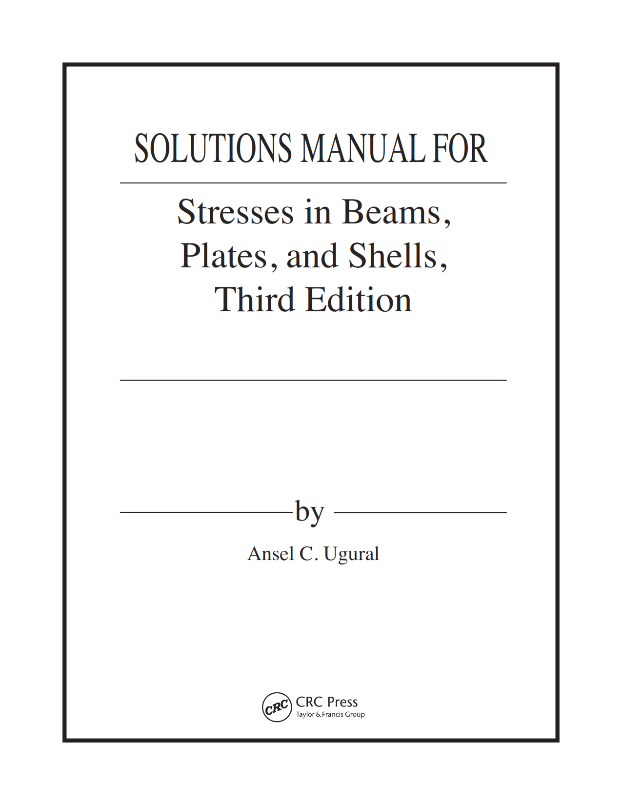 Download free Solution Manual for Stresses in Beams Plates and Shells 3rd edition written by Ugural Ansel eBook in pdf format