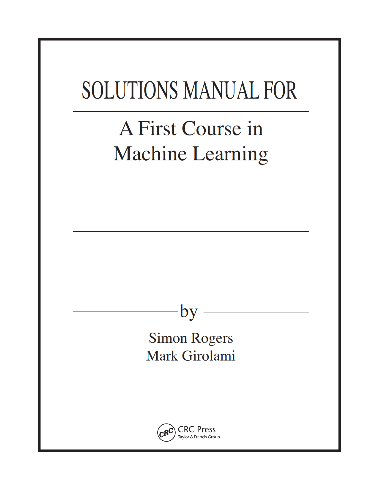 Solution Manual and answer of a first course in machine learning 1st edition written by Simon Rogers Mark Girolami eBook pdf