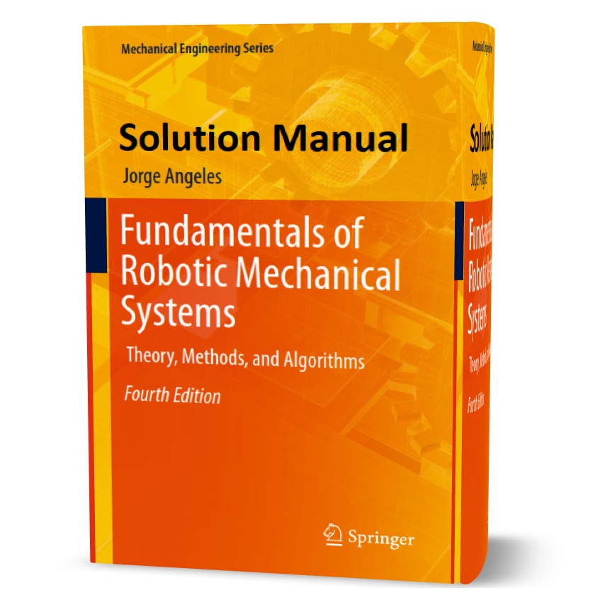 Fundamentals of Robotic Mechanical Systems : Theory , Methods , and Algorithms 4th edition Solutions manual pdf | solution