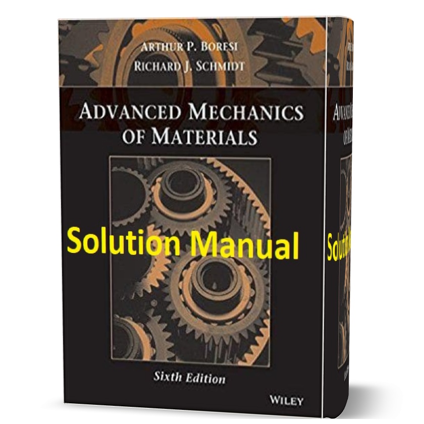 advanced mechanics of materials 6th edition solution manual & answers by Boresi & Schmidt eBook pdf | ( sixth solutions )