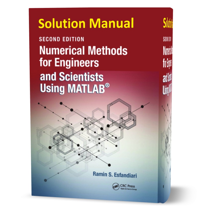 Numerical Methods for Engineers and Scientists Using MATLAB 2nd edition Solution Manual eBook pdf Ramin S. Esfandiari