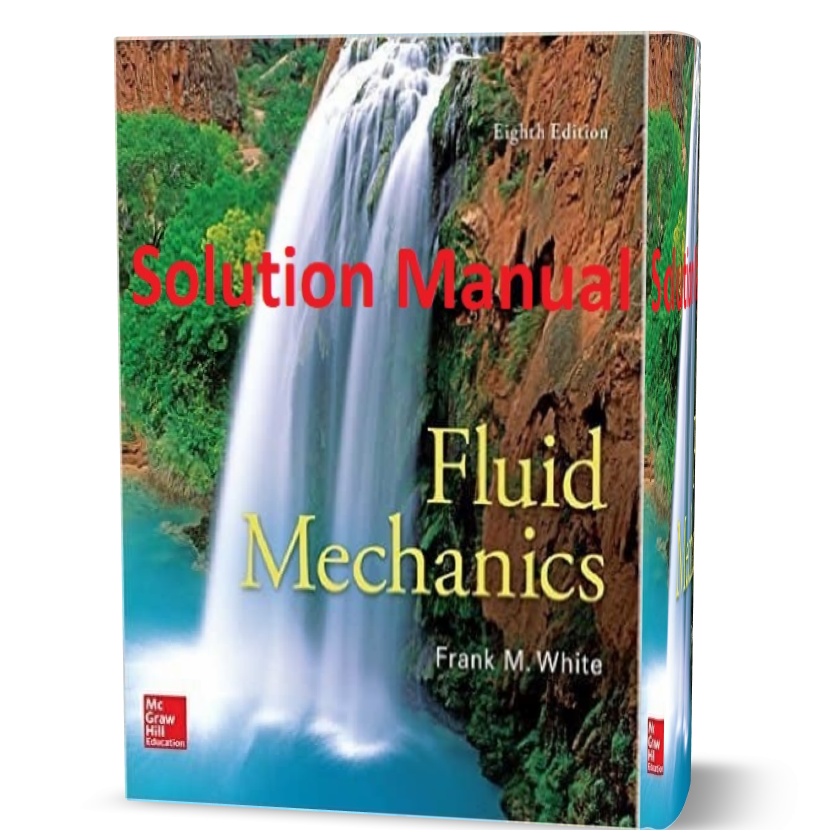 Fluid Mechanics by Frank White 8th edition solution manual and answers eBook pdf | chapter solutions