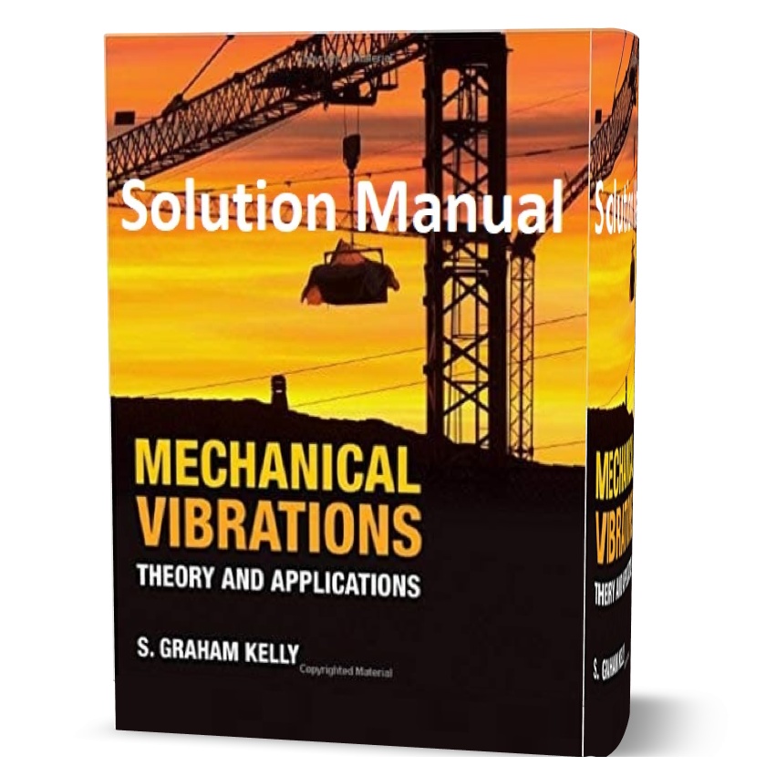 mechanical vibrations theory and applications kelly solutions manual & answers eBook in pdf format | solution
